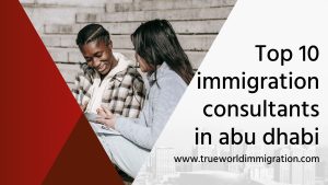 Top 10 immigration consultants in abu dhabi