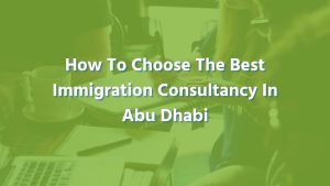 Best Immigration Consultancy In Abu Dhabi