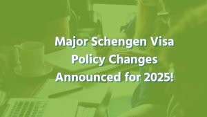 Major Schengen Visa Policy Changes Announced for 2025!